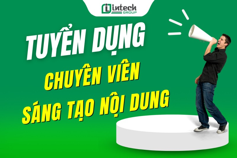 tuyen dung chuyen vien sang tao   content creator